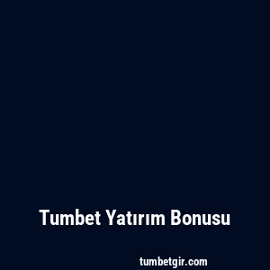 Tumbet Yatırım Bonusu