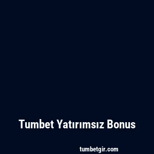 Tumbet Yatırımsız Bonus